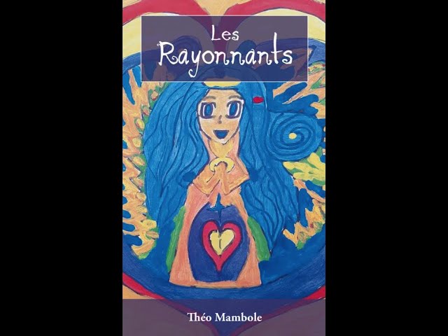 Les Rayonnants  de Théo Mambole. Un hymne à l’amour, à la poétique et au partage.